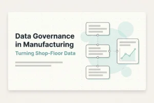 Professional header image for industry analysis: Data Governance in Manufacturing: Turning Shop-Floor Data...